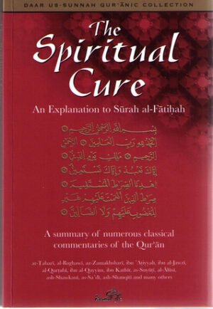 The Spiritual Cure: An Explanation to Surah al-Fatihah
