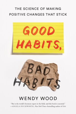 Good Habits Bad Habits The Science of Making Positive Changes That Stick
